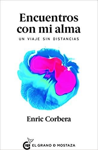 ENCUENTROS CON MI ALMA.UN VIAJE SIN DISTANCIAS | 9788494908958 | CORBERA,ENRIC | Llibreria Geli - Llibreria Online de Girona - Comprar llibres en català i castellà