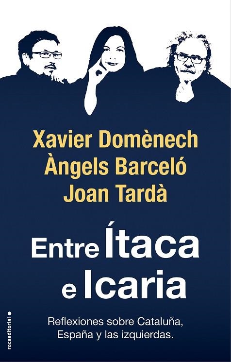 ENTRE ÍTACA E ICARIA.REFLEXIONES SOBRE CATALUÑA,ESPAÑA Y LAS IZQUIERDAS | 9788417541781 | DOMÈNECH,XAVIER/TARDÀ,JOAN/BARCELÓ,ÀNGELS | Llibreria Geli - Llibreria Online de Girona - Comprar llibres en català i castellà