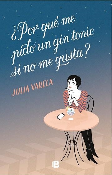 POR QUÉ ME PIDO UN GIN-TONIC SI NO ME GUSTA? | 9788466665575 | VARELA,JULIA | Llibreria Geli - Llibreria Online de Girona - Comprar llibres en català i castellà