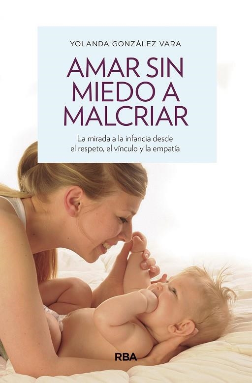 AMAR SIN MIEDO A MALCRIAR | 9788490569276 | GONZÁLEZ VARA,YOLANDA | Llibreria Geli - Llibreria Online de Girona - Comprar llibres en català i castellà