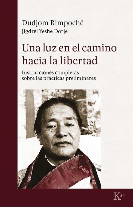 UNA LUZ EN EL CAMINO HACIA LA LIBERTAD.INSTRUCCIONES COMPLETAS SOBRE LAS PRÁCTICAS PRELIMINARES | 9788499885575 | DUDJOM RIMPOCHÉ | Llibreria Geli - Llibreria Online de Girona - Comprar llibres en català i castellà