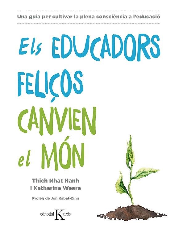 ELS EDUCADORS FELIÇOS CANVIEN EL MÓN | 9788499886718 | HANH,THICH NHAT/WEARE,KATHERINE | Llibreria Geli - Llibreria Online de Girona - Comprar llibres en català i castellà