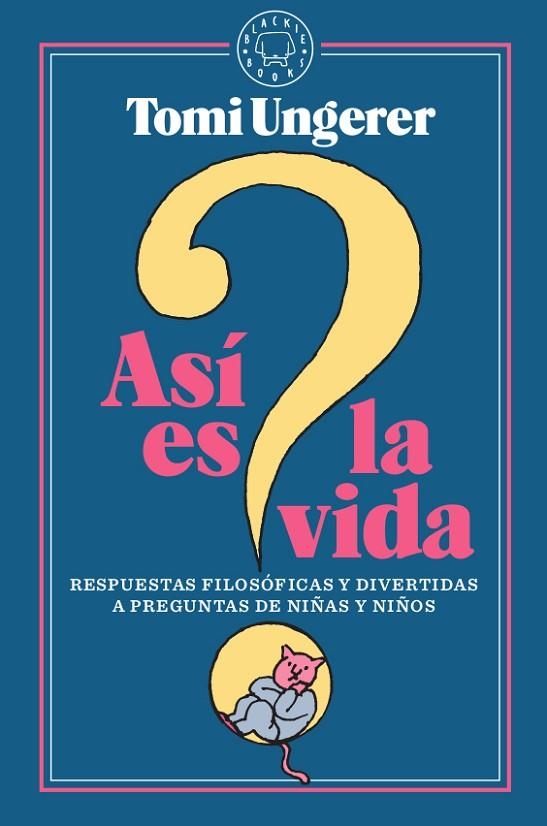 ASÍ ES LA VIDA.RESPUESTAS FILOSÓFICAS Y DIVERTIDAS A PREGUNTAS DE NIÑAS Y NIÑOS | 9788417552305 | UNGERER,TOMI | Llibreria Geli - Llibreria Online de Girona - Comprar llibres en català i castellà