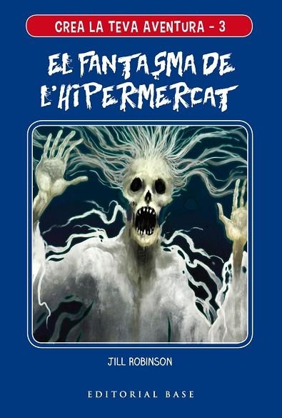 CREA LA TEVA AVENTURA 3.EL FANTASMA DE L'HIPERMERCAT | 9788417759117 | ROBINSON,JILL | Llibreria Geli - Llibreria Online de Girona - Comprar llibres en català i castellà