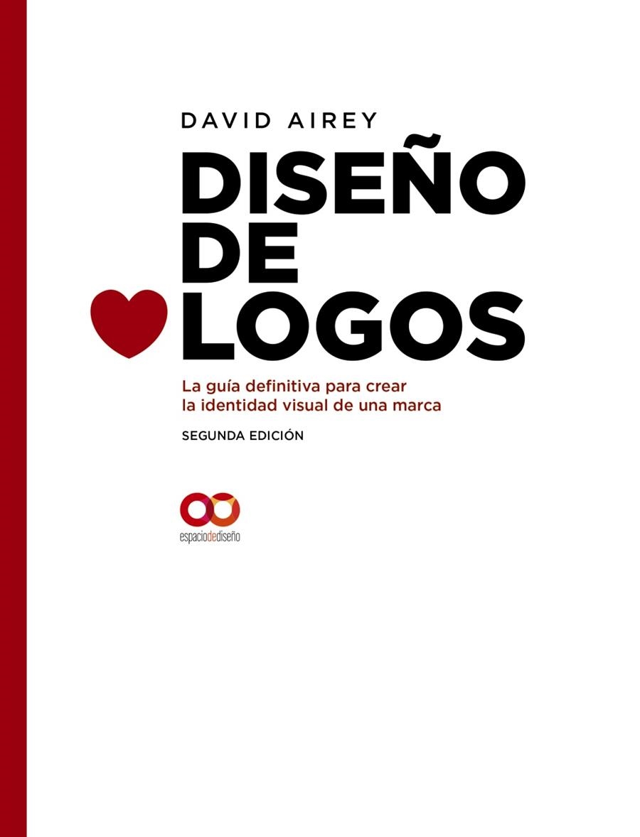 DISEÑO DE LOGOS.LA GUÍA DEFINITIVA PARA CREAR LA IDENTIDAD VISUAL DE UNA MARCA. | 9788441541252 | AIREY,DAVID | Llibreria Geli - Llibreria Online de Girona - Comprar llibres en català i castellà