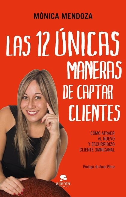 LAS 12 ÚNICAS MANERAS DE CAPTAR CLIENTES | 9788417568450 | MENDOZA,MÓNICA | Llibreria Geli - Llibreria Online de Girona - Comprar llibres en català i castellà