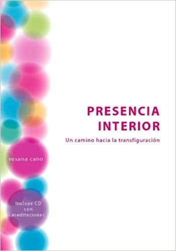 PRESENCIA INTERIOR.UN CAMINO HACIA LA TRANSFIGURACION | 9788415336174 | CANO,SUSANA | Llibreria Geli - Llibreria Online de Girona - Comprar llibres en català i castellà