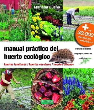 MANUAL PRÁCTICO DEL HUERTO ECOLÓGICO.HUERTOS FAMILIARES, HUERTOS ESCOLARES, HUERTOS URBANOS | 9788494826764 | BUENO BOSCH,MARIANO | Llibreria Geli - Llibreria Online de Girona - Comprar llibres en català i castellà