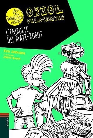 ORIOL PELACANYES-12.L'EMBOLIC DEL MAXI-ROBOT | 9788447939688 | SANTANA,EVA | Llibreria Geli - Llibreria Online de Girona - Comprar llibres en català i castellà