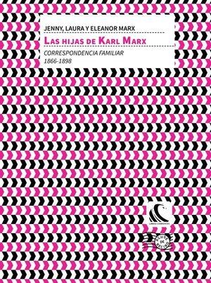 LAS HIJAS DE KARL MARX.CORRESPONDENCIA FAMILIAR(1866-1896) | 9788494843464 | MARX,JENNY/MARX,LAURA/MARX,ELEANOR | Llibreria Geli - Llibreria Online de Girona - Comprar llibres en català i castellà