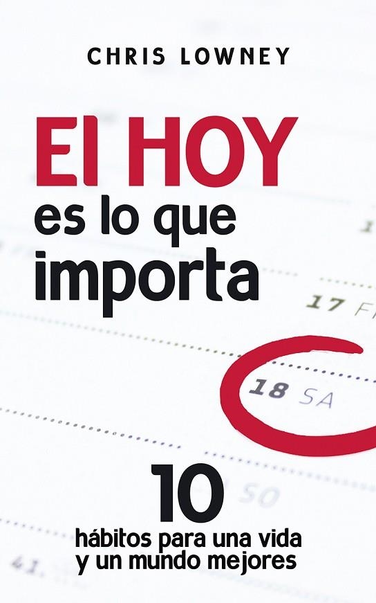 EL HOY ES LO QUE IMPORTA.10 HÁBITOS PARA UNA VIDA Y UN MUNDO MEJORES | 9788429328288 | LOWNEY,CHRIS | Libreria Geli - Librería Online de Girona - Comprar libros en catalán y castellano