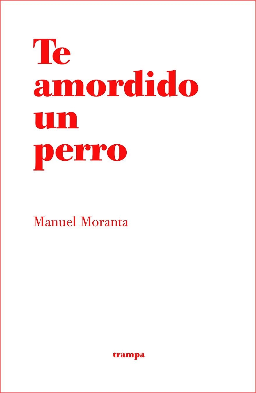 TE AMORDIDO UN PERRO | 9788494914034 | MORANTA,MANUEL | Llibreria Geli - Llibreria Online de Girona - Comprar llibres en català i castellà