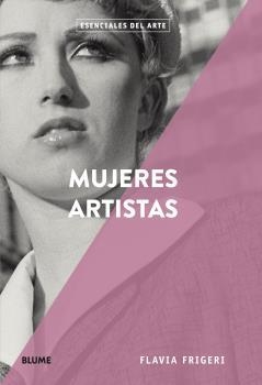 MUJERES ARTISTAS | 9788417492908 | FRIGERI, FLAVIA | Llibreria Geli - Llibreria Online de Girona - Comprar llibres en català i castellà