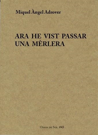 ARA HE VIST PASSAR UNA MÈRLERA | 9788494901867 | ADROVER,MIQUEL ÀNGEL | Llibreria Geli - Llibreria Online de Girona - Comprar llibres en català i castellà