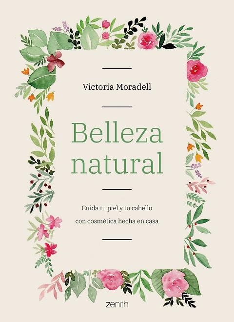 BELLEZA NATURAL.CUIDA TU PIEL Y TU CABELLO CON COSMÉTICA HECHA EN CASA | 9788408206002 | MORADELL,VICTORIA | Libreria Geli - Librería Online de Girona - Comprar libros en catalán y castellano