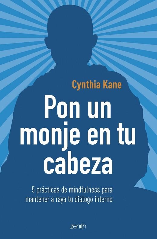 PON UN MONJE EN TU CABEZA.5 PRÁCTICAS DE MINDFULNESS PARA MANTENER A RAYA TU DIÁLOGO INTERIOR | 9788408206019 | KANE,CYNTHIA | Llibreria Geli - Llibreria Online de Girona - Comprar llibres en català i castellà