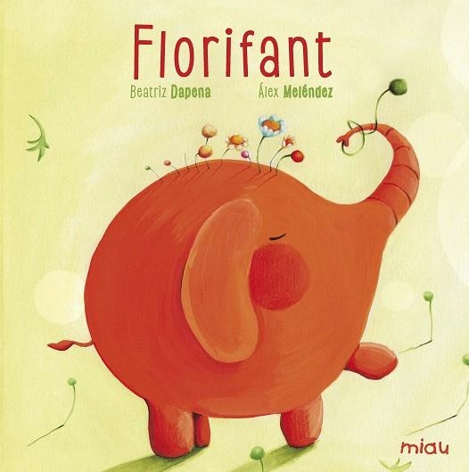 FLORIFANT | 9788416082018 | DAPENA,BEATRIZ/MELÉNDEZ,ÁLEX | Llibreria Geli - Llibreria Online de Girona - Comprar llibres en català i castellà