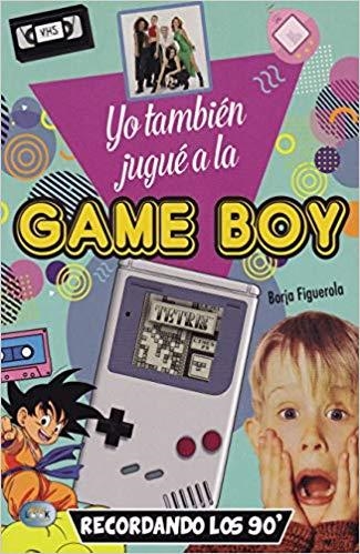 YO TAMBIÉN JUGUÉ A LA GAME BOY.RECORDANDO A LOS 90 | 9788494928529 | FIGUEROLA,BORJA | Llibreria Geli - Llibreria Online de Girona - Comprar llibres en català i castellà