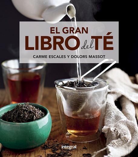 EL GRAN LIBRO DEL TÉ | 9788491181217 | ESCALES,CARME/MASSOT SENTÍS,MARÍA DOLORES | Llibreria Geli - Llibreria Online de Girona - Comprar llibres en català i castellà