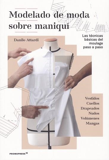 MODELADO DE MODA SOBRE MANIQUÍ.LAS TÉCNICAS BÁSICAS DEL MOULAGE PASO A PASO | 9788417412135 | ATTARDI,DANILO | Llibreria Geli - Llibreria Online de Girona - Comprar llibres en català i castellà