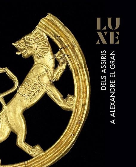 LUXE.DELS ASSIRIS A ALEXANDRE EL GRAN | 9788494978463 | Llibreria Geli - Llibreria Online de Girona - Comprar llibres en català i castellà