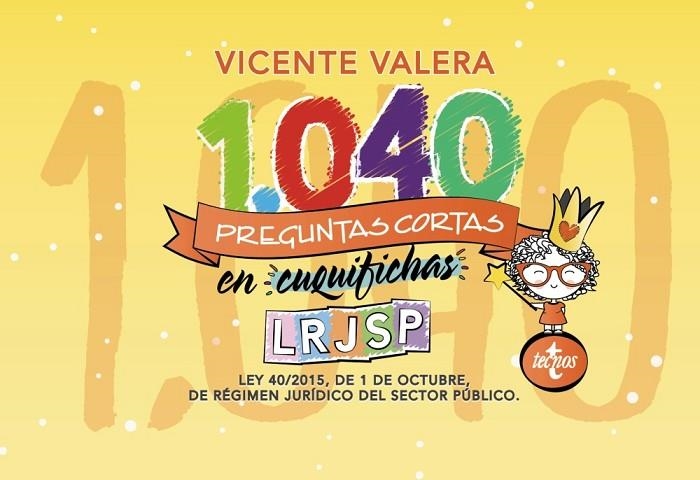 1040 PREGUNTAS CORTAS EN CUQUIFICHAS LRJSP(LEY 40/2015, DE 1 DE OCTUBRE, DE RÉGIMEN JURÍDICO DEL SECTOR PÚBLICO) | 9788430976454 | VALERA,VICENTE | Llibreria Geli - Llibreria Online de Girona - Comprar llibres en català i castellà