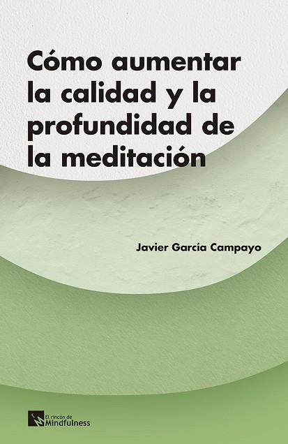 COMO AUMENTAR LA CALIDAD Y LA PROFUNDIDAD DE LA MEDITACION | 9788417528225 | GARCIA CAMPAYO,JAVIER | Llibreria Geli - Llibreria Online de Girona - Comprar llibres en català i castellà