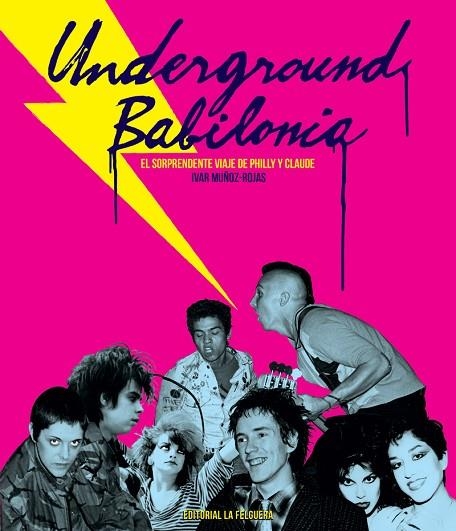 UNDERGROUND BABILONIA.EL FABULOSO MUNDO DE LOS PRIMEROS PUNKS DE LOS ÁNGELES, LA ESCENA MUSICAL TANTO DE LONDRES (ROUGH TRADE) COMO DE MÁNCHESTER (THE | 9788494830594 | MUÑOZ ROJAS,IVAR | Llibreria Geli - Llibreria Online de Girona - Comprar llibres en català i castellà