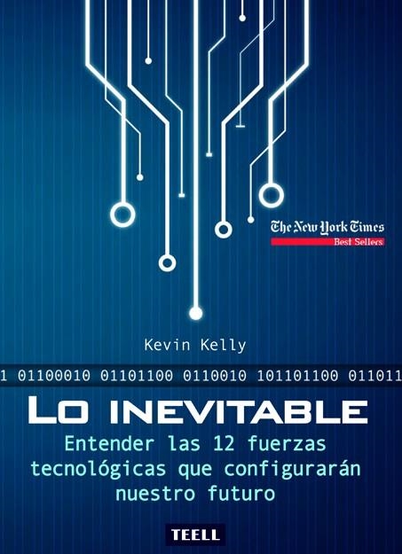 LO INEVITABLE.ENTENDER LAS 12 FUERZAS TECNOLÓGICAS QUE CONFIGURARÁN NUESTRO FUTURO | 9788416511174 | KELLY, KEVIN | Llibreria Geli - Llibreria Online de Girona - Comprar llibres en català i castellà