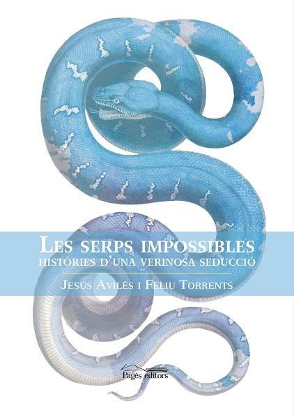 LES SERPS IMPOSSIBLES.HISTÒRIA D'UNA VERINOSA SEDUCCIÓ | 9788413030876 | AVILÉS,JESÚS/TORRENTS,FELIU | Llibreria Geli - Llibreria Online de Girona - Comprar llibres en català i castellà