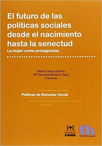 EL FUTURO DE LAS POLÍTICAS SOCIALES DESDE EL NACIMIENTO HASTA LA SENECTUD | 9788415731993 | CRESPO GARRIDO, MARÍA | Llibreria Geli - Llibreria Online de Girona - Comprar llibres en català i castellà