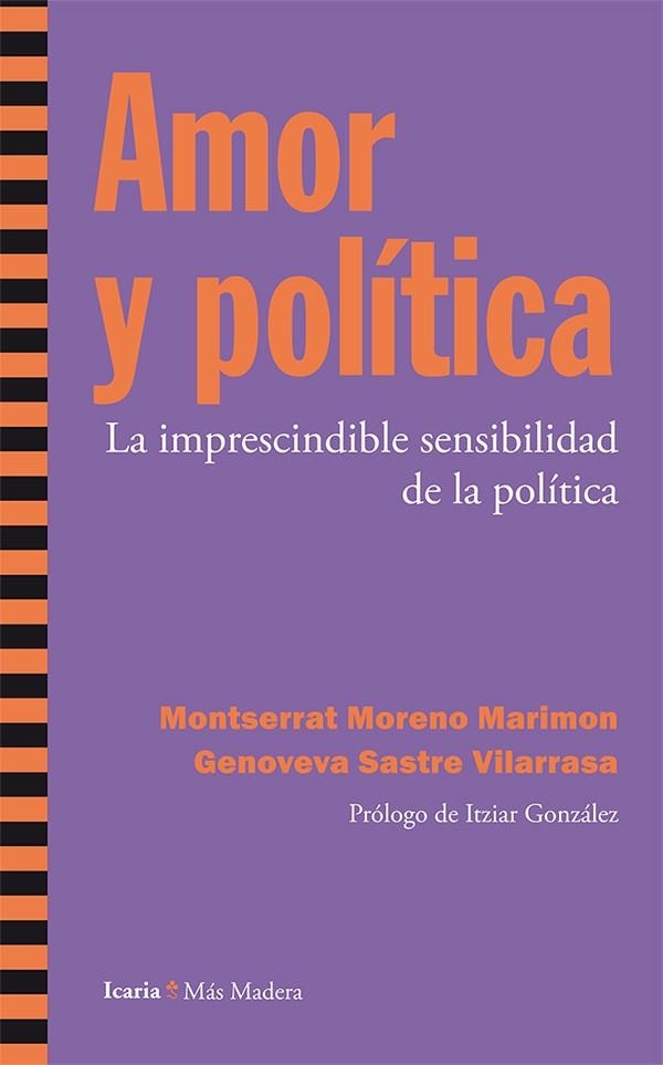 AMOR Y POLÍTICA.LA IMPRESCINDIBLE SENSIBILIDAD DE LA POLÍTICA | 9788498886696 | MORENO MARIMON, MONRSERRAT/SASTRE VILARRASA, GENOVEVA | Llibreria Geli - Llibreria Online de Girona - Comprar llibres en català i castellà