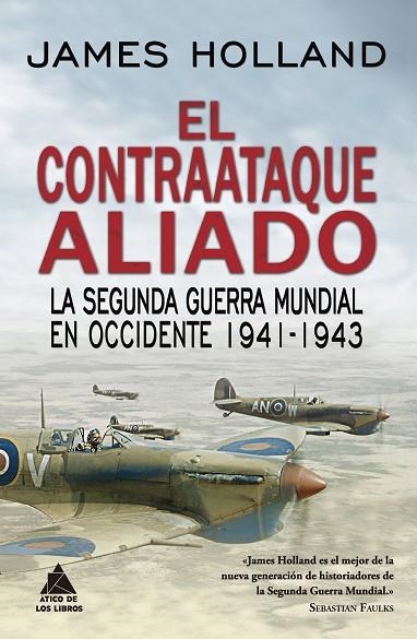 EL CONTRAATAQUE ALIADO.LA SEGUNDA GUERRA MUNDIAL EN OCCIDENTE 1941-1943 | 9788417743017 | HOLLAND,JAMES | Llibreria Geli - Llibreria Online de Girona - Comprar llibres en català i castellà