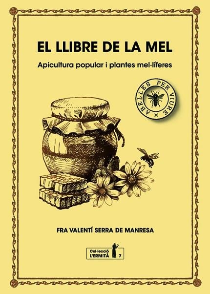 EL LLIBRE DE LA MEL.APICULTURA POPULAR I PLANTES MEL.LÍFERES | 9788494447365 | SERRA FORNELL,FRA VALENTÍ | Llibreria Geli - Llibreria Online de Girona - Comprar llibres en català i castellà