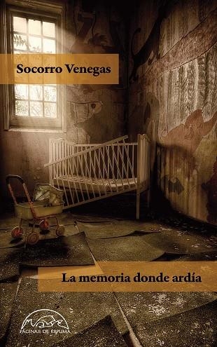 LA MEMORIA DONDE ARDÍA | 9788483932599 | VENEGAS,SOCORRO | Llibreria Geli - Llibreria Online de Girona - Comprar llibres en català i castellà