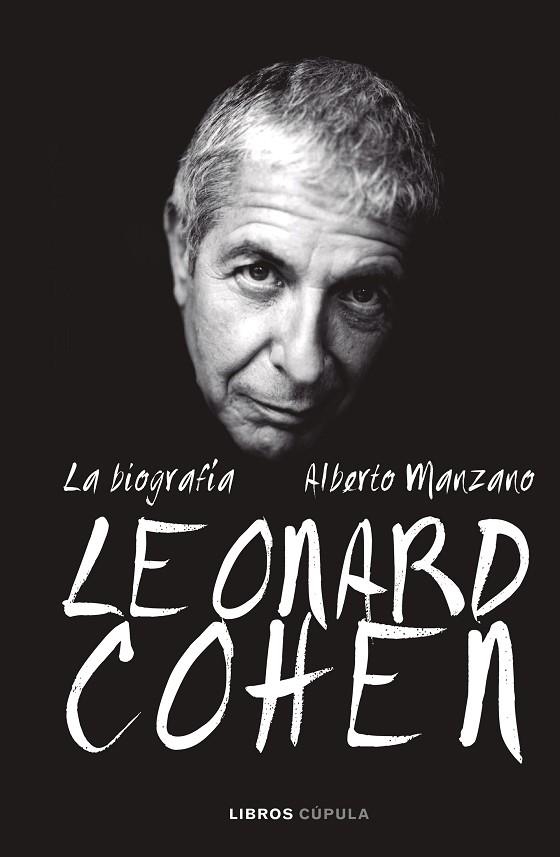 LEONARD COHEN.LA BIOGRAFÍA | 9788448025625 | MANZANO,ALBERTO | Llibreria Geli - Llibreria Online de Girona - Comprar llibres en català i castellà