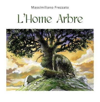 L'HOME ARBRE | 9788491452652 | FREZZATO,MASSIMILIANO | Llibreria Geli - Llibreria Online de Girona - Comprar llibres en català i castellà