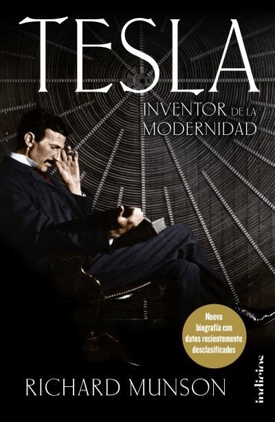 TESLA,INVENTOR DE LA MODERNIDAD.NUEVA BIOGRAFÍA CON DATOS RECIENTEMENTE DESCLASIFICADOS | 9788415732334 | MUNSON,RICHARD | Llibreria Geli - Llibreria Online de Girona - Comprar llibres en català i castellà