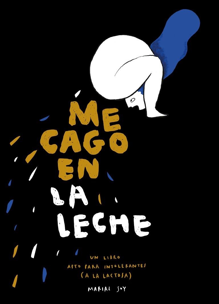 ME CAGO EN LA LECHE | 9788494893582 | SOY,MARIAL | Llibreria Geli - Llibreria Online de Girona - Comprar llibres en català i castellà