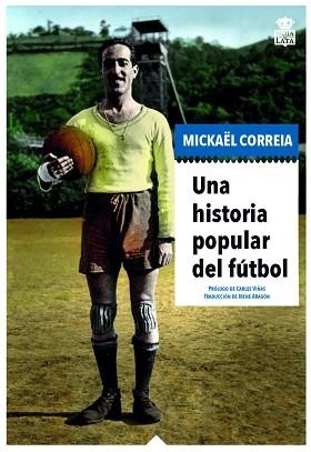 UNA HISTORIA POPULAR DEL FÚTBOL | 9788416537518 | CORREIA,MICKAËL | Llibreria Geli - Llibreria Online de Girona - Comprar llibres en català i castellà