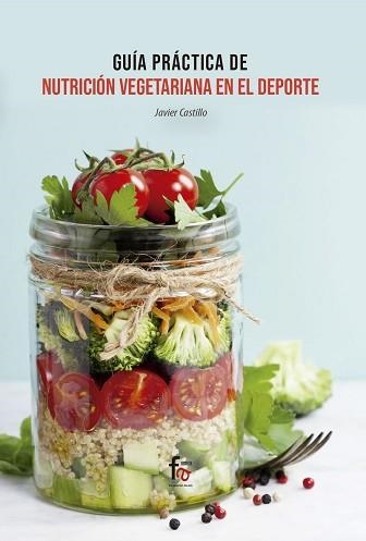 GUIA PRACTICA VEGETARIANA EN EL DEPORTE | 9788413236797 | CASTILLO,JAVIER | Llibreria Geli - Llibreria Online de Girona - Comprar llibres en català i castellà