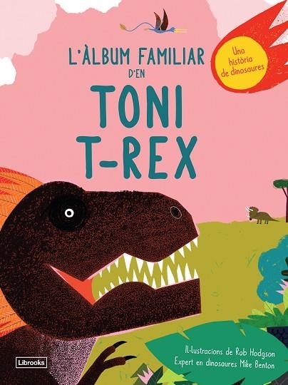 L'ÀLBUM FAMILIAR D'EN TONI T-REX | 9788494957833 | BENTON,MIKE/HODGSON,ROB | Llibreria Geli - Llibreria Online de Girona - Comprar llibres en català i castellà