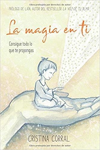 LA MAGIA EN TI.CONSIGUE TODO LO QUE TE PROPONGAS | 9783947769056 | CORRAL,CRISTINA | Llibreria Geli - Llibreria Online de Girona - Comprar llibres en català i castellà