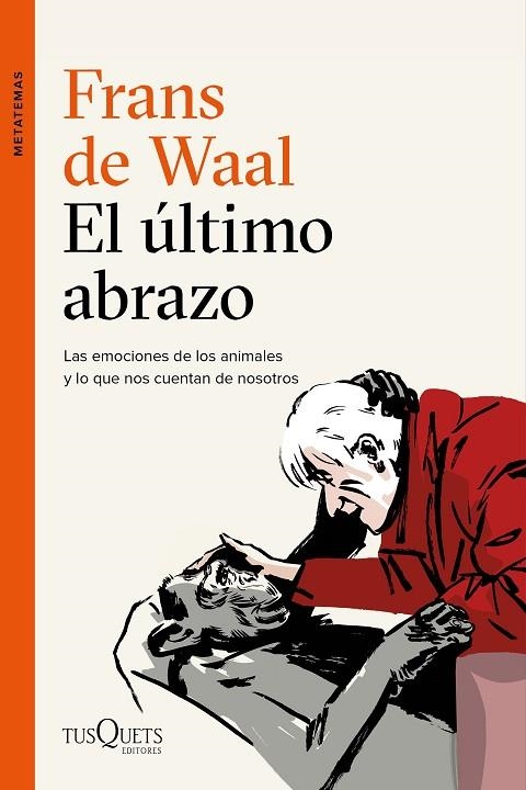 EL ÚLTIMO ABRAZO.LAS EMOCIONES DE LOS ANIMALES Y LO QUE NOS CUENTAN DE NOSOTROS | 9788490666951 | DE WAAL,FRANS | Llibreria Geli - Llibreria Online de Girona - Comprar llibres en català i castellà