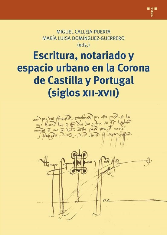 ESCRITURA,NOTARIADO Y ESPACIO URBANO EN LA CORONA DE CASTILLA Y PORTUGAL (SIGLOS XII-XVII) | 9788417140991 | CALLEJA-PUERTA,MIGUEL/FOMÍNGUEZ-GUERRERO,MARÍA LUISA | Libreria Geli - Librería Online de Girona - Comprar libros en catalán y castellano