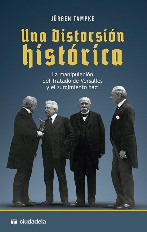 UNA DISTORSIÓN HISTORICA.LA MANIPULACION DEL TRATADO DE VERSALLES Y EL SURGIMIENTO NAZI | 9788415436294 | TAMPKE,JURGEN | Llibreria Geli - Llibreria Online de Girona - Comprar llibres en català i castellà