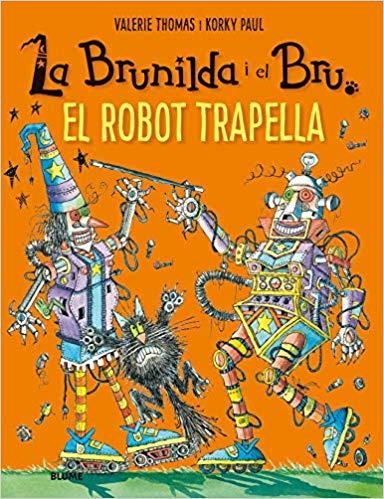 LA BRUNILDA I EL BRU.EL ROBOT TRAPELLA | 9788417757137 | THOMAS,VALERIE/KORKY,PAUL | Llibreria Geli - Llibreria Online de Girona - Comprar llibres en català i castellà