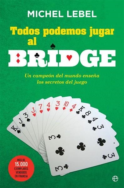 TODOS PODEMOS JUGAR AL BRIDGE | 9788491640646 | LEBEL, MICHEL | Llibreria Geli - Llibreria Online de Girona - Comprar llibres en català i castellà