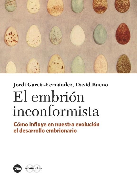 EL EMBRIÓN INCONFORMISTA.CÓMO INFLUYE EN NUESTRA EVOLUCIÓN EL DESARROLLO EMBRIONARIO | 9788447540785 | GARCIA-FERNÀNDEZ,JORDI/BUENO TORRENS,DAVID | Llibreria Geli - Llibreria Online de Girona - Comprar llibres en català i castellà