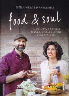 FOOD & SOUL.INSPIRACIÓN Y RECETAS PLANT-BASED PARA NUTRIR CUERPO Y ALMA | 9788494608179 | NIETO,ESTELA/IGLESIAS,IVÁN | Llibreria Geli - Llibreria Online de Girona - Comprar llibres en català i castellà